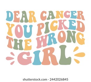 Dear Cancer you picked The Wrong Girl Svg,Breast Cancer Awareness,Cancer Quotes,Cancer Survivor,Breast Cancer Fighter,Childhood Cancer Awareness,Fight Cancer,Cancer T-Shirt,Cancer Warrior,Cut File