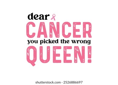 Dear cancer you picked the wrong Queen, Breast Cancer Quote Typography T shirt design