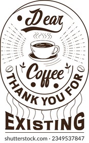 Dear Coffee Thank you For Your Existing T-shirt Design Quote