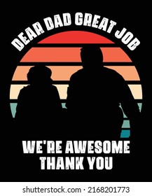 Dear Dad Great Job We're Awesome Thank You Fathers Day Quotes Vintage Dad Son T-Shirt