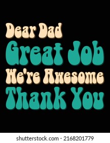 Dear Dad Great Job We're Awesome Thank You Fathers Day Quote Vintage Typography Fathers Day Lettering T-Shirt