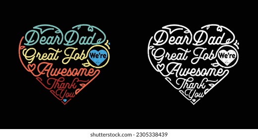 Dear Dad Great Job We're Awesome Thank You Father's Day monoline illustration in love heart shape isolated on black background.