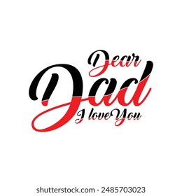 Dear dad i love you typography  silhouettes calligraphy minimal vector print element design