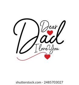 Dear dad i love you typography  silhouettes calligraphy minimal vector print element design