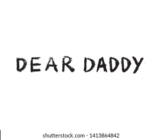 dear daddy of father's day inscriptions. Inscriptions made with wax crayons.