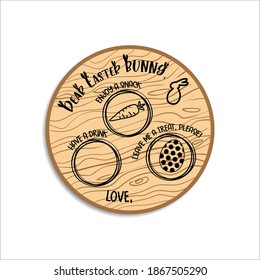Dear Easter Bunny plate. Treats for the Easter Bunny concept. Place for carrots, eggs, drink on wooden tray. Template for crafting projects. Use for stamp, stickers, poster, banner, postcard.