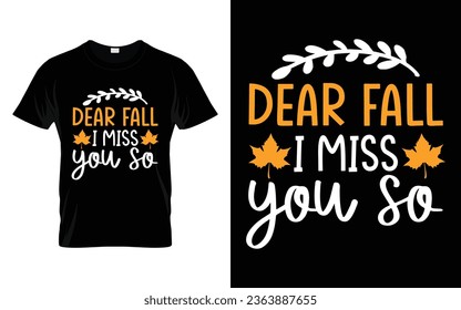 Dear fall i miss you so Happy thanksgiving fall season t-shirt design vector