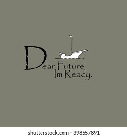 Dear Future, Im Ready idea