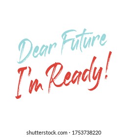 Dear future I'm ready. Best awesome climate change quote. Modern calligraphy and hand lettering