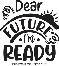 Dear Future I'm Ready SVG Design 