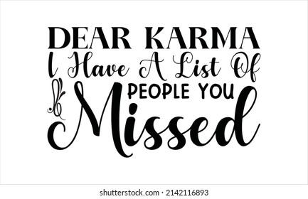  Dear karma i have a list of people you missed -  typography lettering for greeting posters, banners and all media