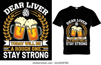 dear liver today will be a rough one stsy strong t-shirt design.