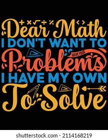 Dear math I dont want to solve your problems I have my own to solve