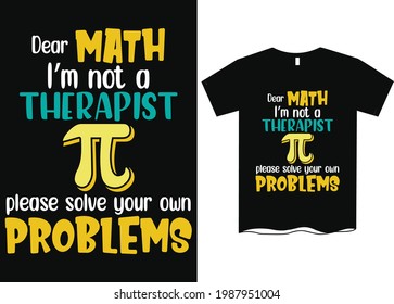 Dear Math Please Solve Your Own Problems Math T-Shirt Design