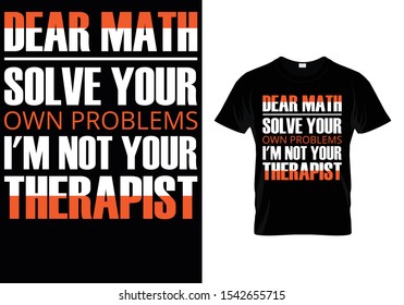 Dear Math Solve Your Own Problems I'm Not Your Therapist