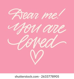 Dear me you are loved, hand written calligraphy with a heart, isolated on pink background