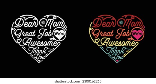 Dear Mom Great Job We're Awesome Thank You Mother's Day monoline illustration in love heart shape isolated on black background.