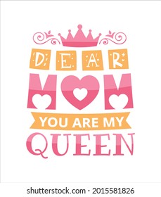 Dear Mom You Are My Queen 