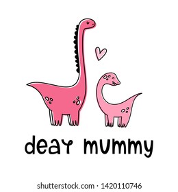 Dear mommy. Vector illustration with dinosaurs. Cartoon style, flat.