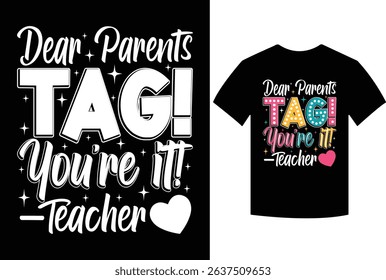 Dear Parents Tag Your It Shirt Teachers Last Day Of School T-Shirt, Last Day Of School Shirt For Teacher Kids, virtual teachers, online classes, hard work
