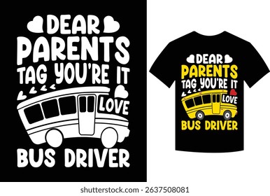 Dear Parents Tag You're It Love Bus Drivers End Of School T-Shirt, Dear Parents Tag You're It Love Bus Driver Tee, dear, parents