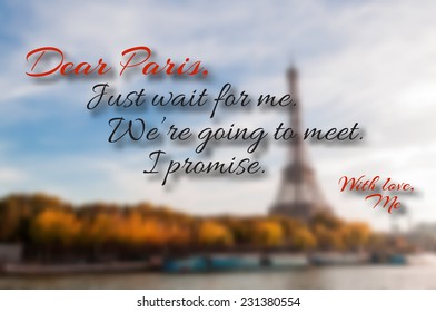 Dear Paris, just wait for me. we're going to meet, I promise. Motivational Paris quote background (EPS10 Vector)