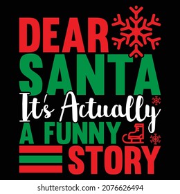 Dear Santa It's Actually a Funny Story, Funny Santa, Love Santa Gift Clothing