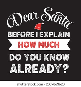 Dear Santa Before I Explain How Much Do You Know Already Funny Christmas Quote