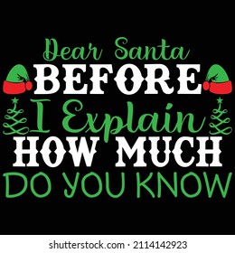 Dear Santa Before I Explain How Much Do You Know