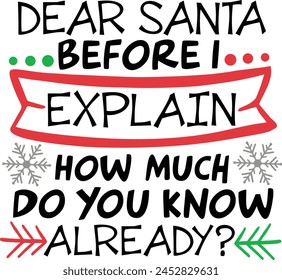 Dear Santa Before I Explain How Much Do You Know Already Santa Claus Typography Design