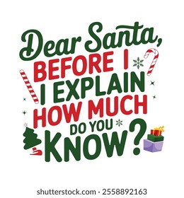 Dear Santa Before I Explain How Much Do You Know funny Christmas gifts t-shirt