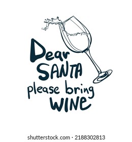 dear Santa bing wine Christmas design vector concept saying lettering hand drawn shirt quote line art simple monochrome
