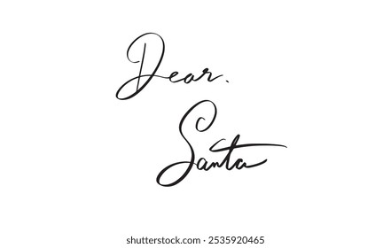 Dear santa black color text font calligraphy hand written Lettering merry christmas xmas happy new year 2024 2025 2026 time calendar december month celebration gift sale reindeer object icon quote 