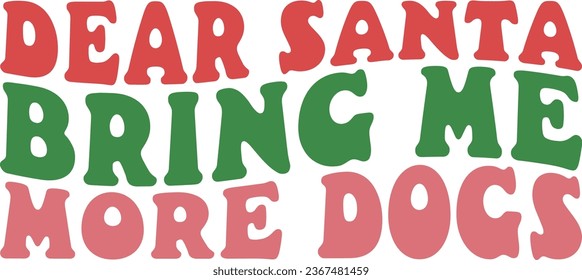 Dear Santa Bring Me More Dogs Retro T-shirt Design