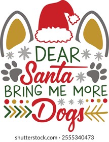 Dear Santa Bring Me More Dogs. Funny Christmas Dog Lover Typography Design Quote.