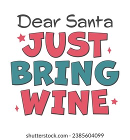 Dear Santa Bring me Wine Retro, Clipart, Vintage Design for craft, printable, sublimation, Greeting card, Cutting Machines, Winter season and christmas.