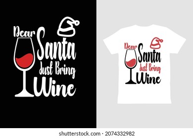 Dear Santa bring wine,Christmas, t shirt design