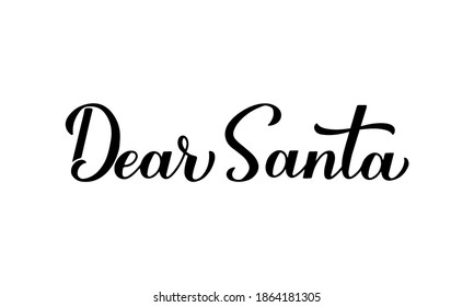 Dear Santa calligraphy hand lettering isolated on white. New Year and Christmas typography poster. Vector template for greeting card, banner, flyer, sticker, logo design, etc.