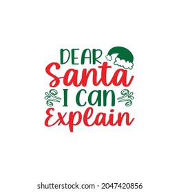 dear Santa I can explain Christmas svg tshirt design