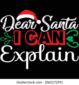 Dear Santa I Can Explain, Christmas Design  And Vector File