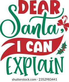 Dear Santa I Can Explain - Christmas Design