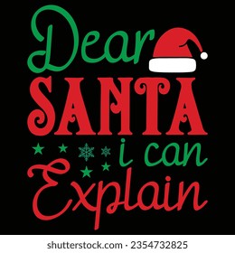 Dear Santa I Can Explain Christmas T-shirt Design