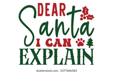Dear Santa I Can Explain, Christmas Dog  Design