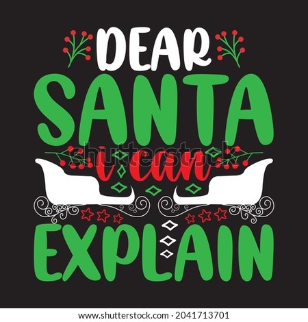 Dear Santa I Can Explain - Christmas T-shirt Design, Vector Files.