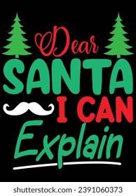 "Dear santa I can explain" eps vector file for Cricut or silhouette. You can edit it with Adobe Illustrator and eps editor software.