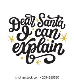Dear Santa, I can explain. Funny hand lettering Christmas quote isolated on white background. Vector typography for t shirts, cards, home decor