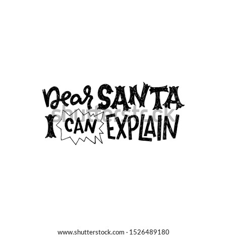Dear Santa I Can Explain hand drawn lettering expression. Funny typographic handwriting for Christmas holiday season. New Year 2020 hilarious saying for seasonal banner, poster, print, website. Vector