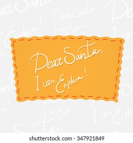 Dear Santa, i can explain. Handwritten vector calligraphy at orange badge over seamless background with greetings letters