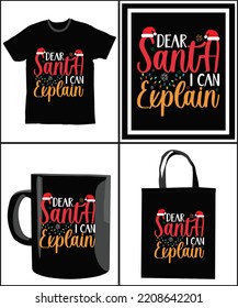 Dear Santa I Can Explain. Happy Christmas Day Gift. Christmas merchandise designs. t shirt designs for ugly sweater x mas party. vector mockup