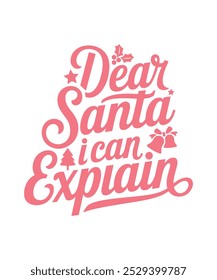 Dear Santa I Can Explain, Illustration, Christmas T-shirt Design, Typography, Clipart, Christmas Vector, Sticker, Mockup